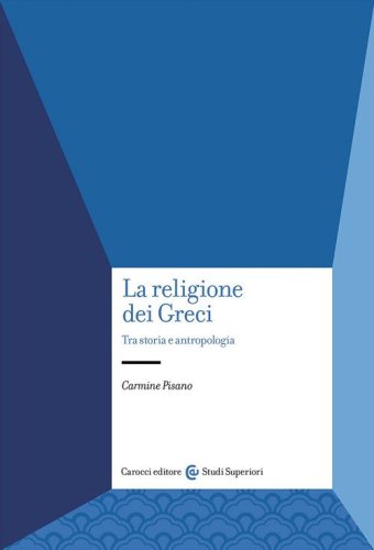 La religione dei Greci. Tra storia e antropologia