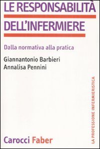 La responsabilit&agrave; dell'infermiere. Dalla normativa alla pratica