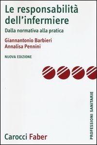 La responsabilit&agrave; dell'infermiere. Dalla normativa alla pratica