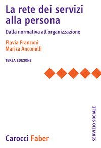 La rete dei servizi alla persona. Dalla normativa all'organizzazione