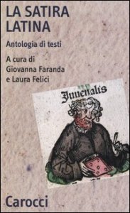 La satira latina - Antologia di testi. Ediz. latina e italiana