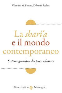 La shar&igrave;'a e il mondo contemporaneo. Sistemi giuridici dei paesi islamici