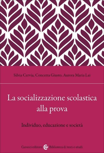 La socializzazione scolastica alla prova. Individuo, educazione e societ&agrave;