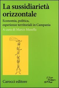 La sussidiariet&agrave; orizzontale. Economia, politica, esperienze territoriali in Campania