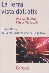 La Terra vista dal'alto - Breve storia della militarizzazione dello spazio