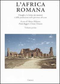 L'Africa romana - I luoghi e le forme dei mestieri e della produzione nelle province africane. Atti del convegno (Olbia, 11-14 dicembre 2008)