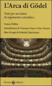 L'arca di G&ouml;del. Testi per un teatro di argomento scientifico