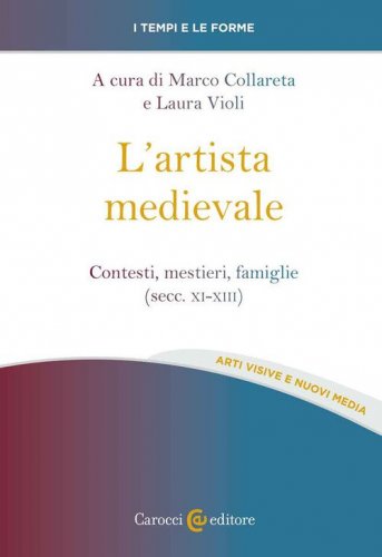 L'artista medievale. Contesti, mestieri, famiglie (secc. XI-XIII)