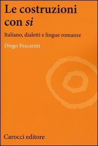 Le costruzioni con &laquo;si&raquo;. Italiano, dialetti e lingue romanze