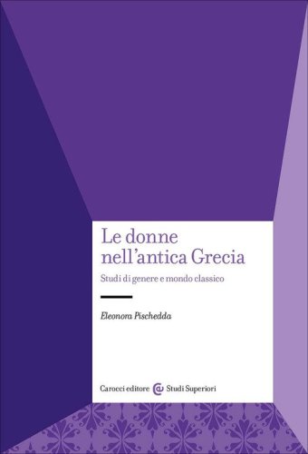 Le donne nell'antica Grecia. Studi di genere e mondo classico