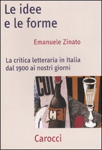 Le idee e le forme - La critica letteraria in Italia dal 1900 ai nostri giorni