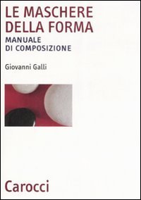 Le maschere della forma - Manuale di composizione