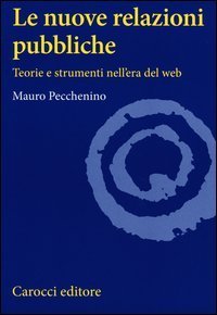 Le nuove relazioni pubbliche. Teorie e strumenti nell'era del web