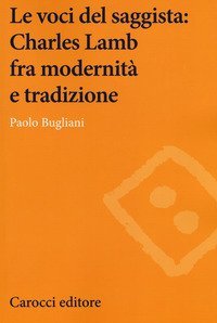 Le voci del saggista: Charles Lamb fra modernit&agrave; e tradizione