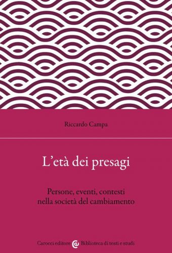 L'et&agrave; dei presagi. Persone, eventi, contesti nella societ&agrave; del cambiamento