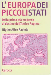 L'Europa dei piccoli stati. Dalla prima et&agrave; moderna al declino dell'antico regime
