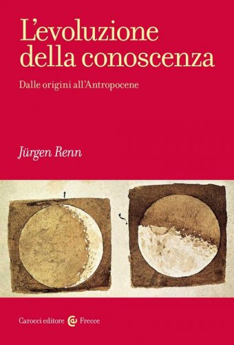 L'evoluzione della conoscenza. Dalle origini all'Antropocene