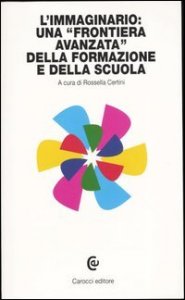 L'immaginario: una &laquo;frontiera avanzata&raquo; della formazione e della scuola