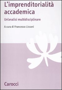 L'imprenditorialit&agrave; accademica. Un'analisi multidisciplinare