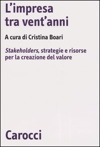 L'impresa tra vent'anni - Stakeholders, strategie e risorse per la creazione del valore