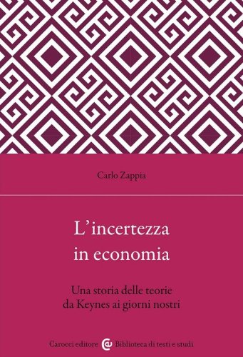 L'incertezza in economia. Una storia delle teorie da Keynes ai giorni nostri