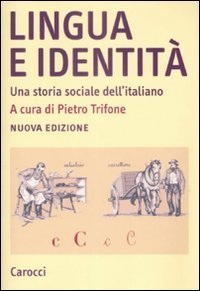 Lingua e identit&agrave;. Una storia sociale dell'italiano