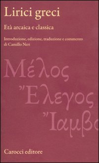 Lirici greci. Et&agrave; arcaica e classica