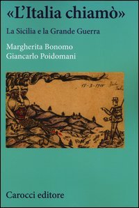 &laquo;L'Italia chiam&ograve;&raquo;. La Sicilia e la grande guerra