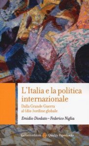 L'Italia e la politica internazionale. Dalla Grande Guerra al (dis-)ordine globale