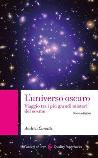 L'universo oscuro. Viaggio astronomico tre i misteri del cosmo
