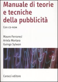 Manuale di teorie e tecniche della pubblicit&agrave; - Con CD-ROM
