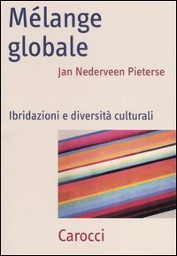 M&eacute;lange globale - Ibridazioni e diversit&agrave; culturali