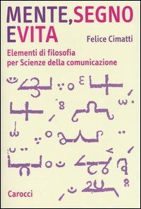 Mente, segno e vita - Elementi di filosofia per Scienze della comunicazione