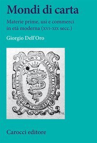 Mondi di carta. Materie prime, usi e commerci in et&agrave; moderna (XVI-XIX secc.)