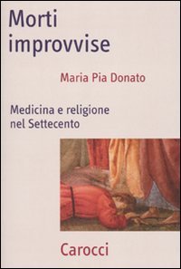 Morti improvvise - Medicina e religione nel Settecento