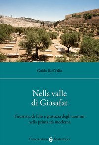 Nella valle di Giosafat. Giustizia di Dio e giustizia degli uomini nella prima et&agrave; moderna