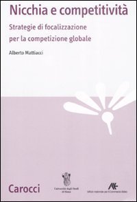 Nicchia e competitivit&agrave; - Strategie di focalizzazione per la competizione globale