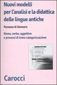 Nuovi modelli per l'analisi e la didattica delle lingue antiche - Nome, verbo, aggettivo e processi di trans-categorizzazione