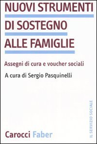 Nuovi strumenti di sostegno alle famiglie - Assegni di cura e voucher sociali