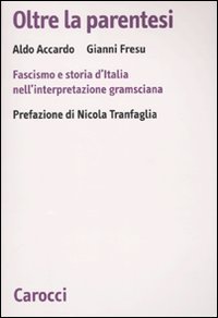 Oltre la parentesi - Fascismo e storia d'Italia nell'interpretazione gramsciana