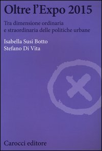 Oltre l'Expo 2015. Tra dimensione ordinaria e straordinaria delle politiche urbane