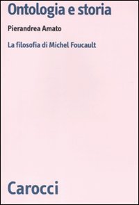 Ontologia e storia - La filosofia di Michel Foucault