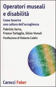 Operatori museali e disabilit&agrave;. Come favorire una cultura dell'accoglienza
