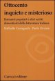Ottocento inquieto e misterioso - Romanzi popolari e altri scritti dimenticati della letteratura italiana