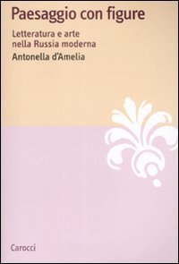 Paesaggio con figure - Letteratura e arte nella Russia moderna