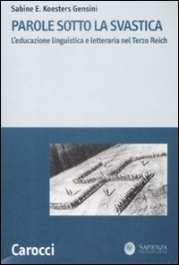 Parole sotto la svastica - L'educazione linguistica e letteraria nel Terzo Reich
