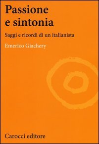 Passione e sintonia. Saggi e ricordi di un italianista
