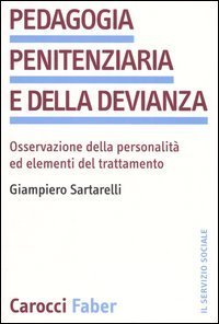 Pedagogia penitenziaria e della devianza - Osservazione della personalit&agrave; ed elementi del trattamento