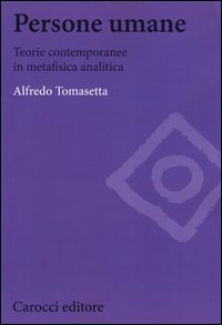Persone umane. Teorie contemporanee in metafisica analitica