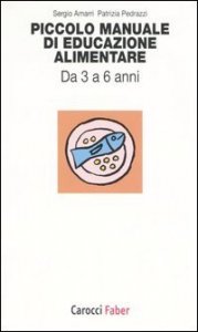 Piccolo manuale di educazione alimentare - Da 3 a 6 anni